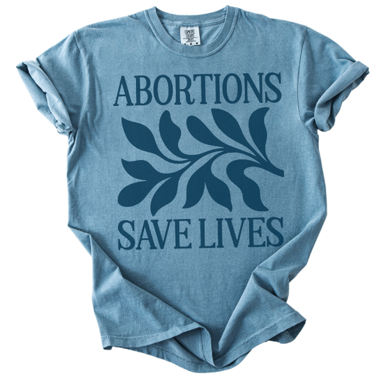 Abortions Save Lives Tee