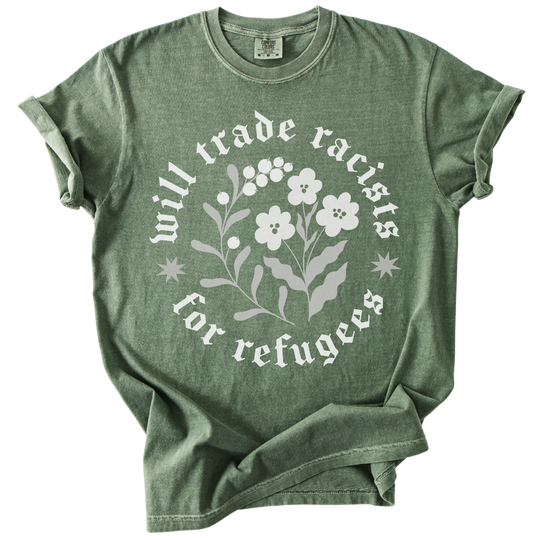 Will trade Racists For Refugees Tee