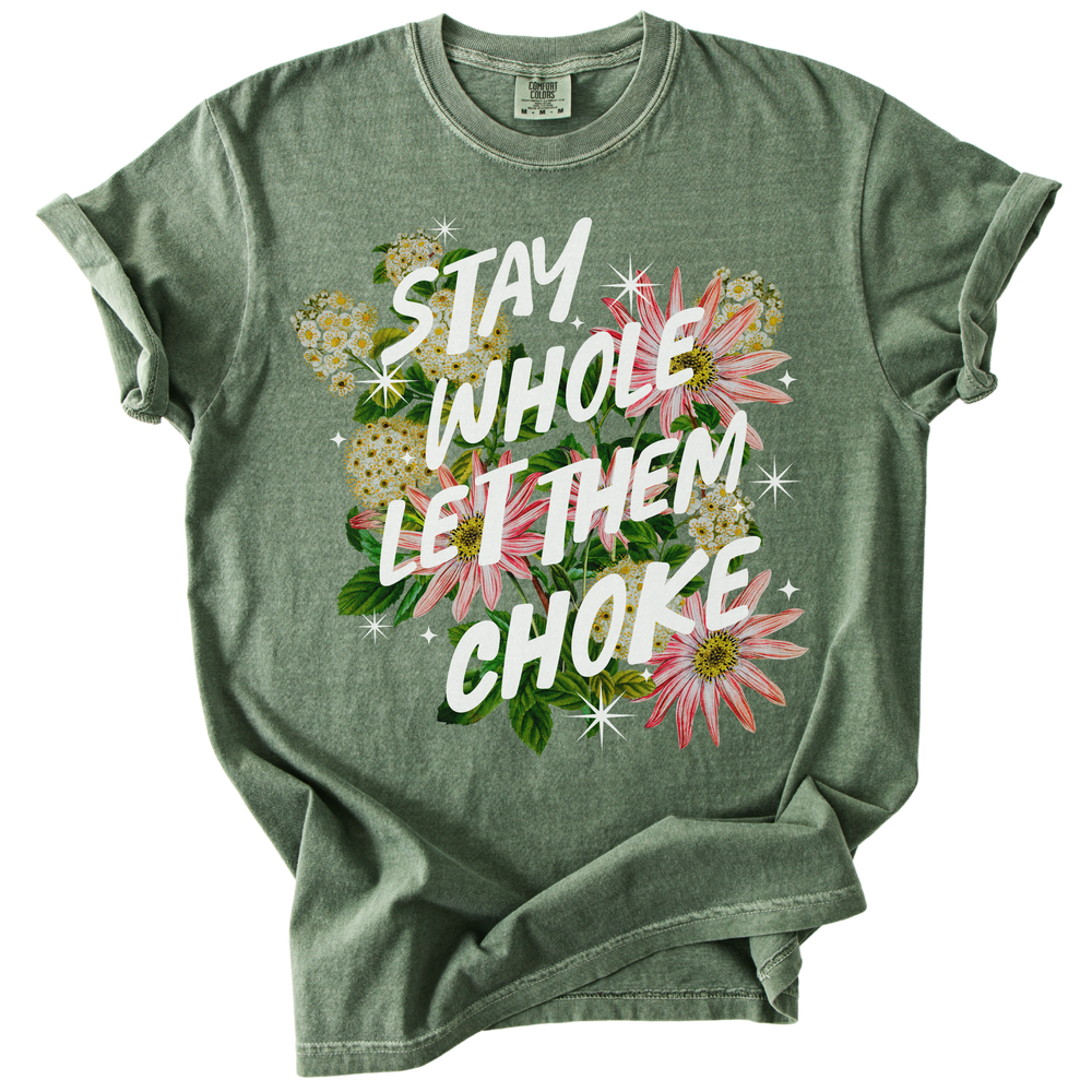Stay Whole Let Them Choke Tee