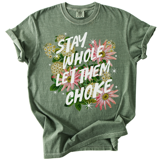Stay Whole Let Them Choke Tee