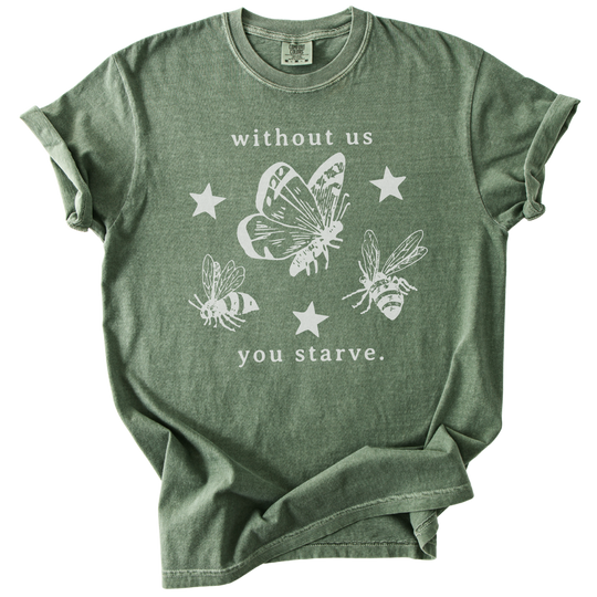 Without Us You Starve Bee Butterfly Tee