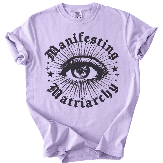 Manifesting Matriarchy Tee