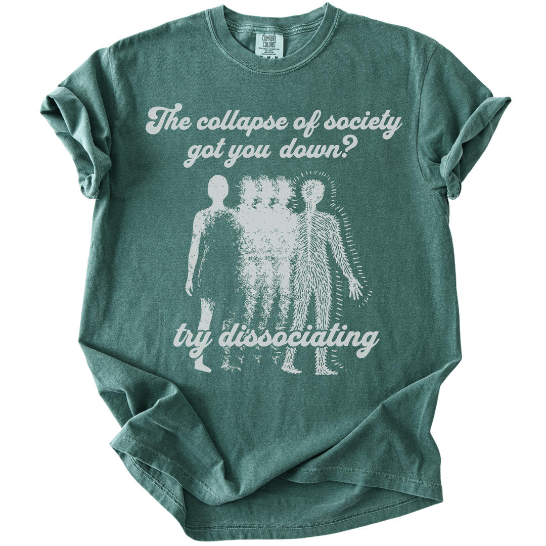 Collapse of Society Got You Down? Try Dissociating Tee