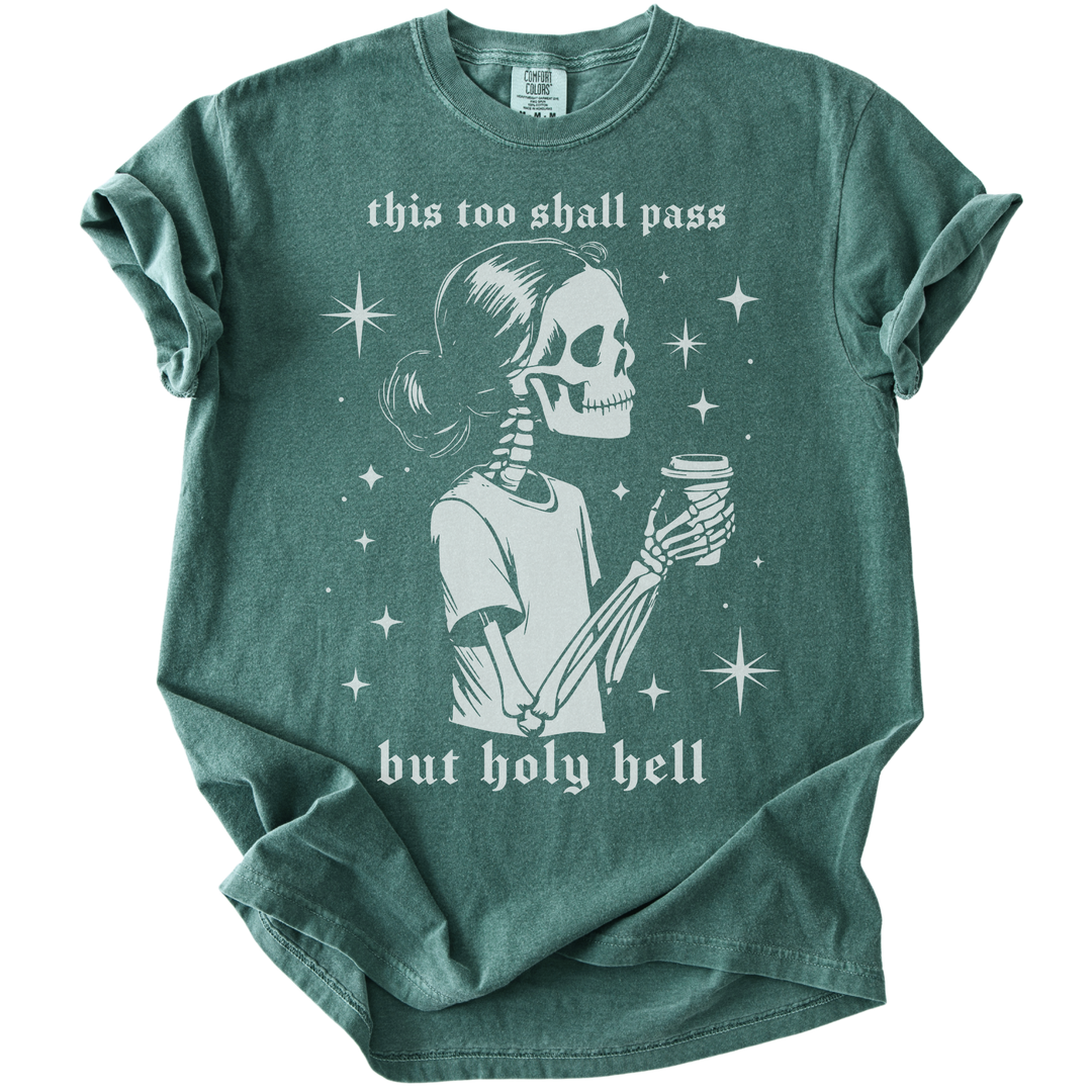 This Too Shall Pass But Holy Hell Tee
