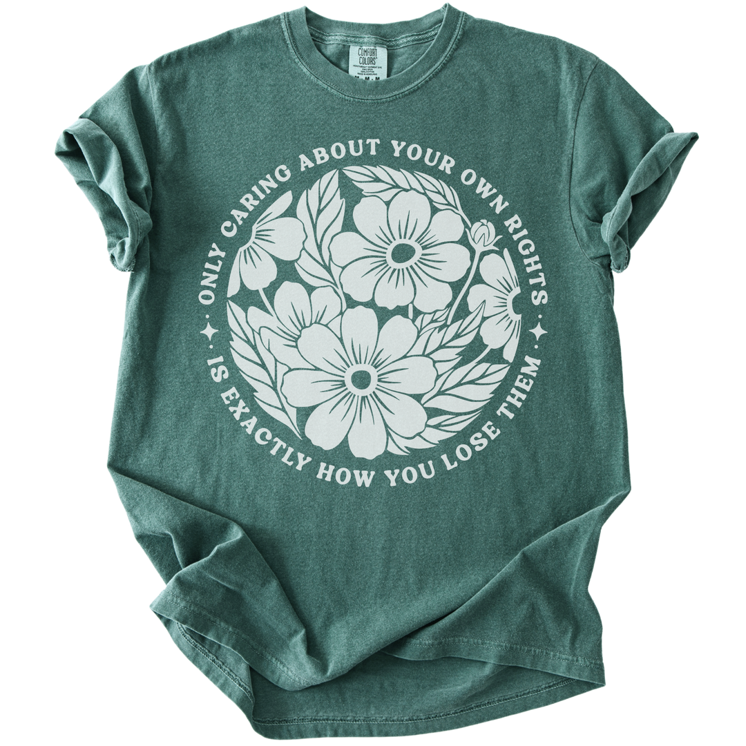 Only Caring About Your Own Rights Floral Tee