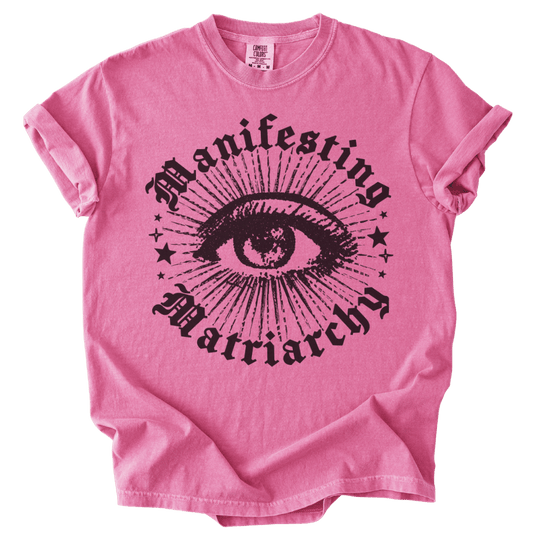 Manifesting Matriarchy Tee