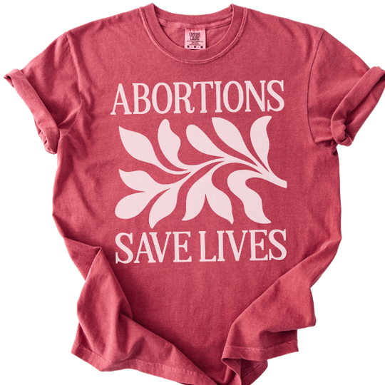 Abortions Save Lives Tee