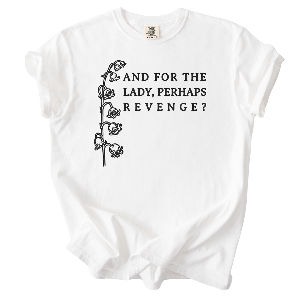 And For The Lady, Perhaps Revenge? Tee