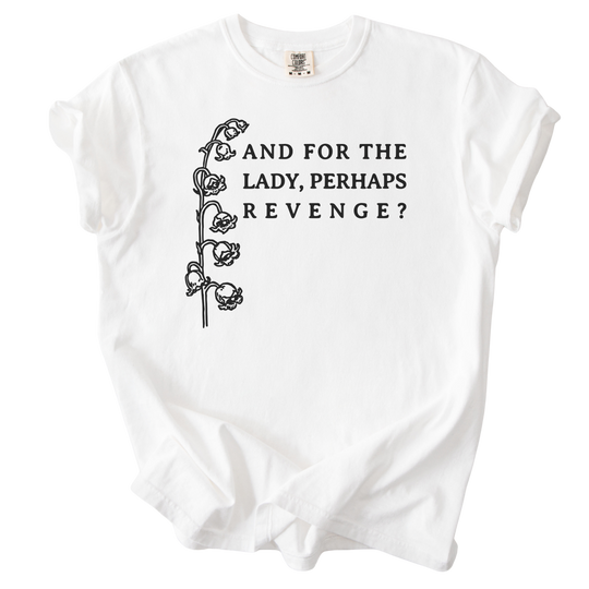 And For The Lady, Perhaps Revenge? Tee