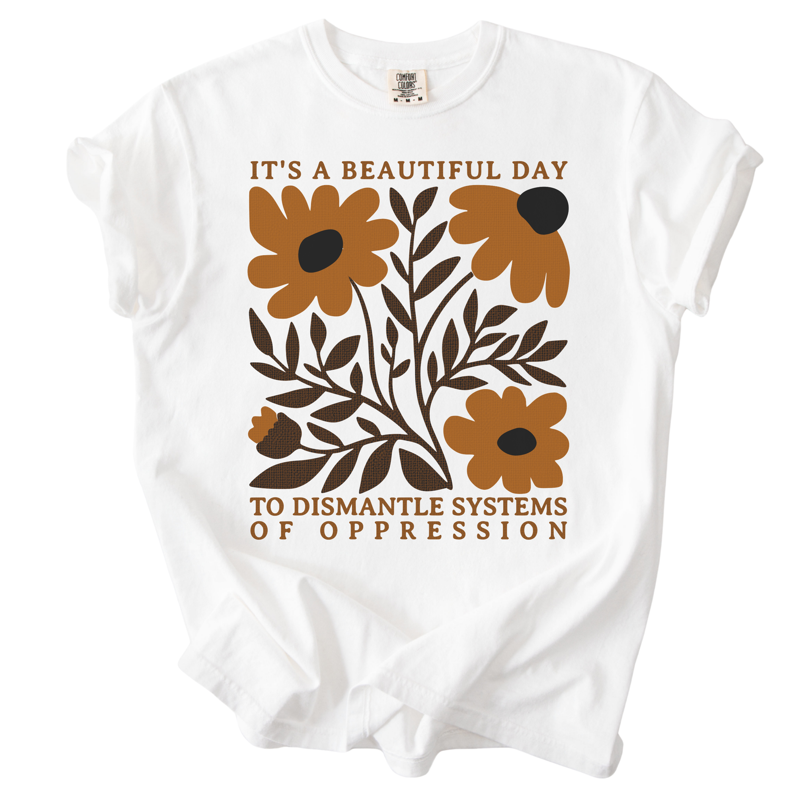 Floral It's A Beautiful Day to Dismantle Systems of Oppression Tee