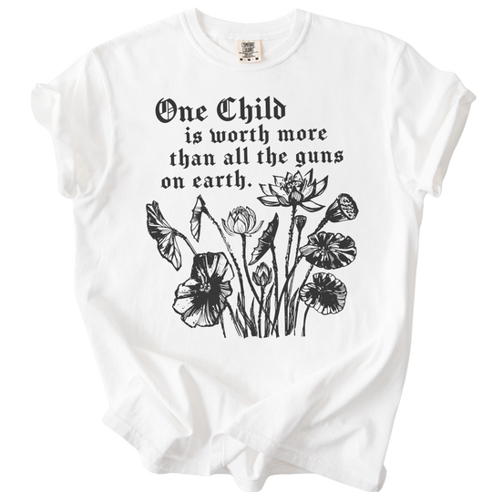 One Child is Worth More Than All The Guns On Earth Tee