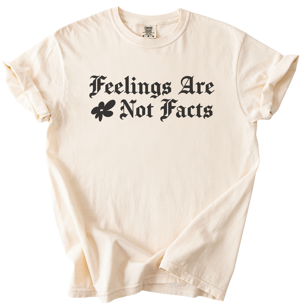Feelings Are Not Facts Tee