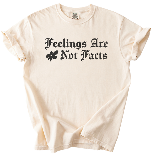 Feelings Are Not Facts Tee