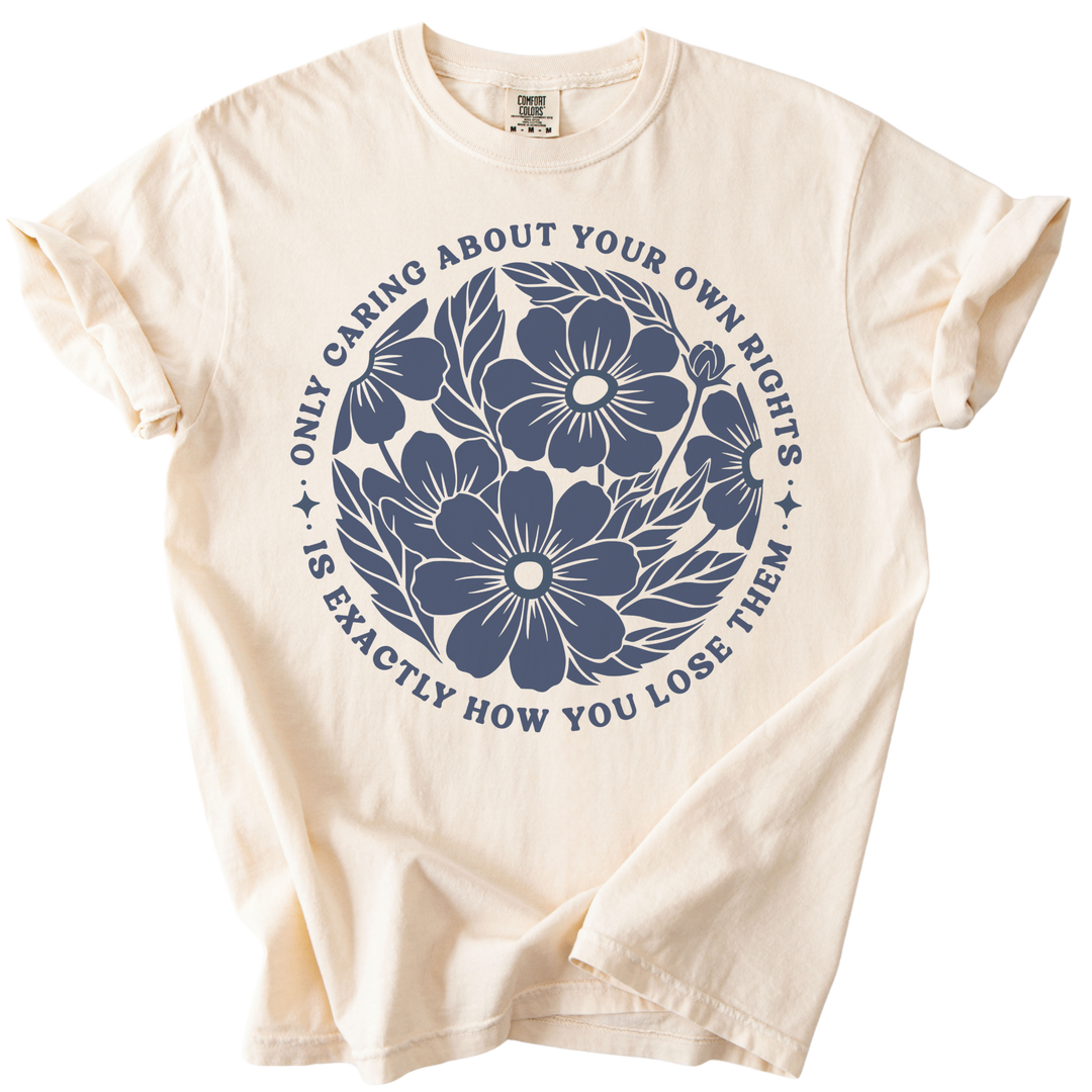 Only Caring About Your Own Rights Floral Tee