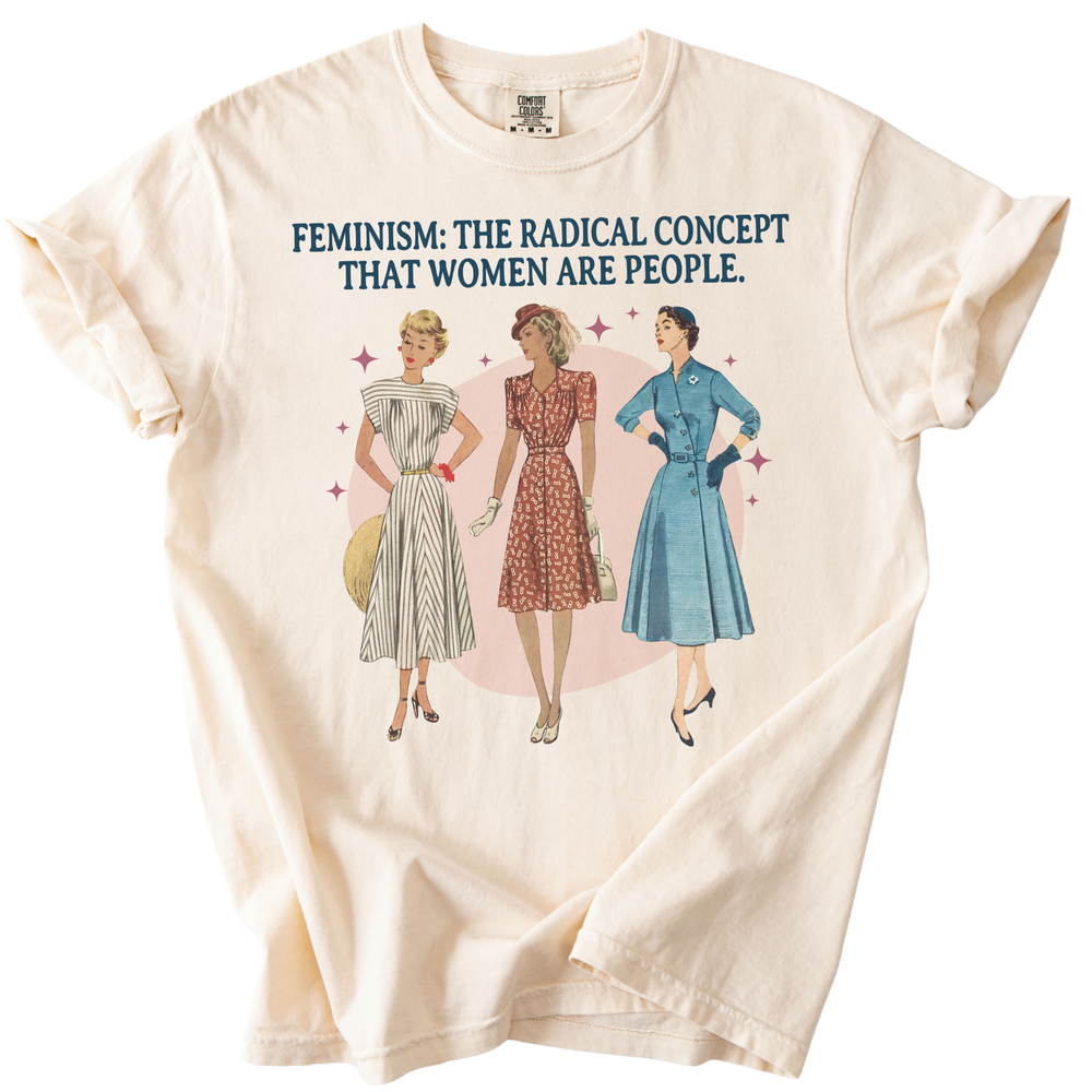 Feminism: The Radical Concept That Women Are People Tee