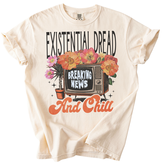 Existential Dread &amp; Chill Tee