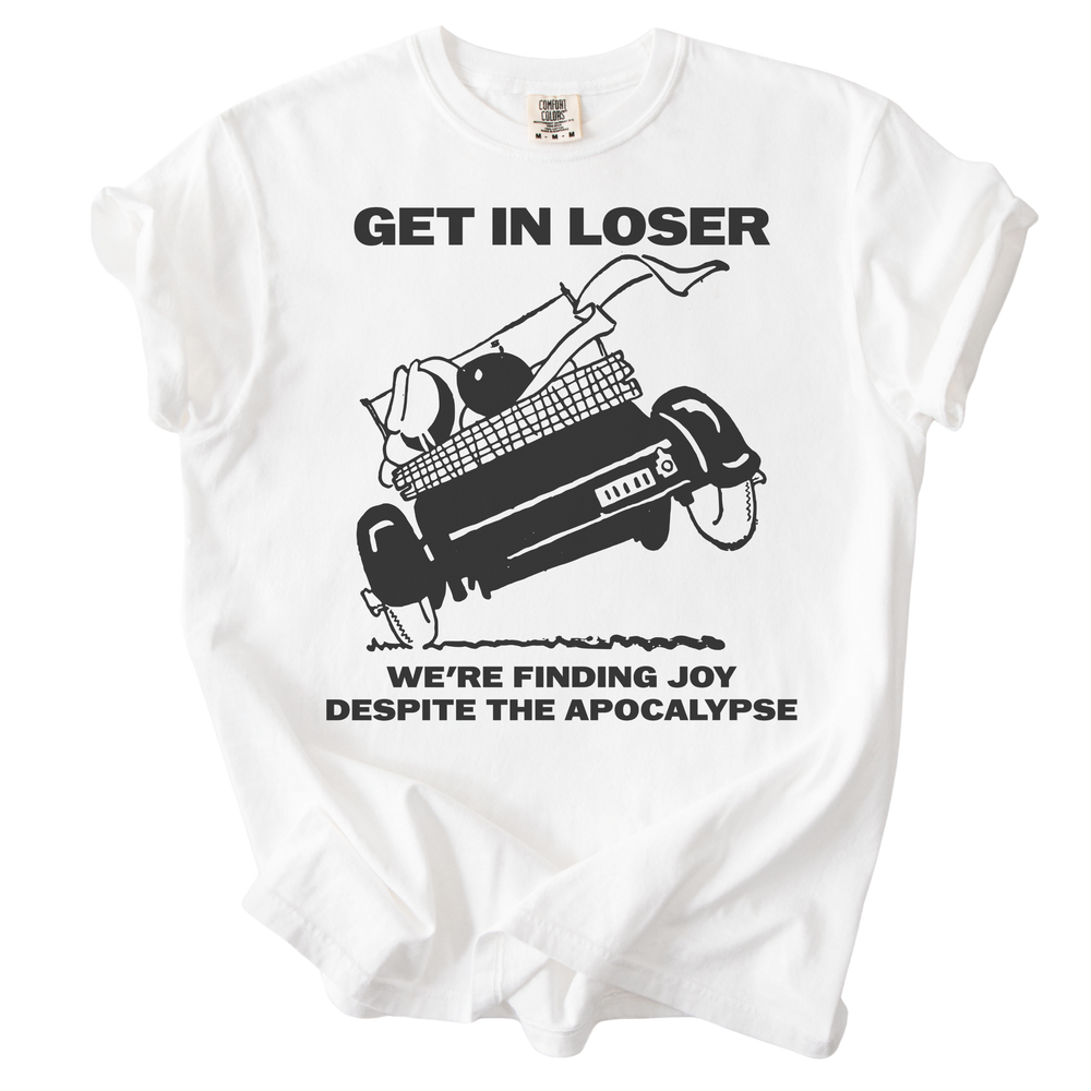 Get in Loser We're Finding Joy Tee