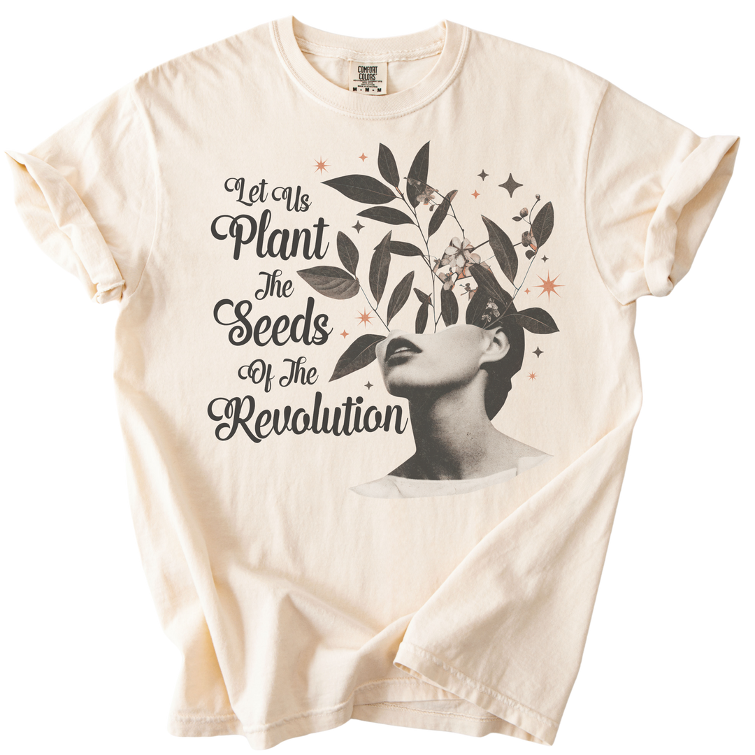 Let Us Plant The Seeds of The Revolution Tee