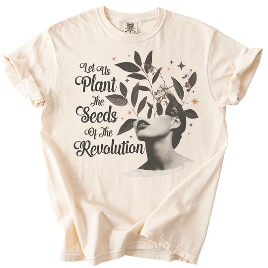 Let Us Plant The Seeds of The Revolution Tee