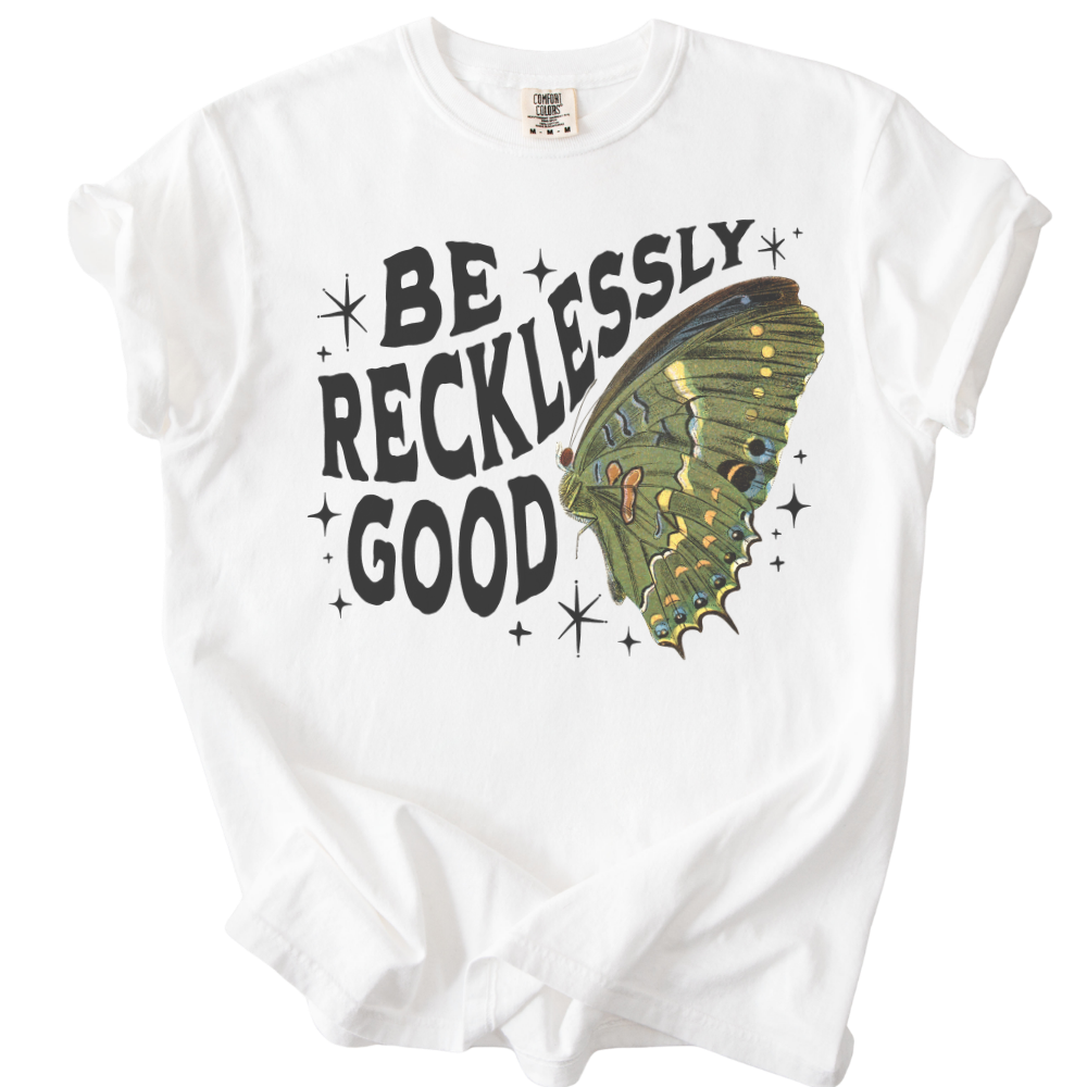 Be Recklessly Good Butterfly Tee