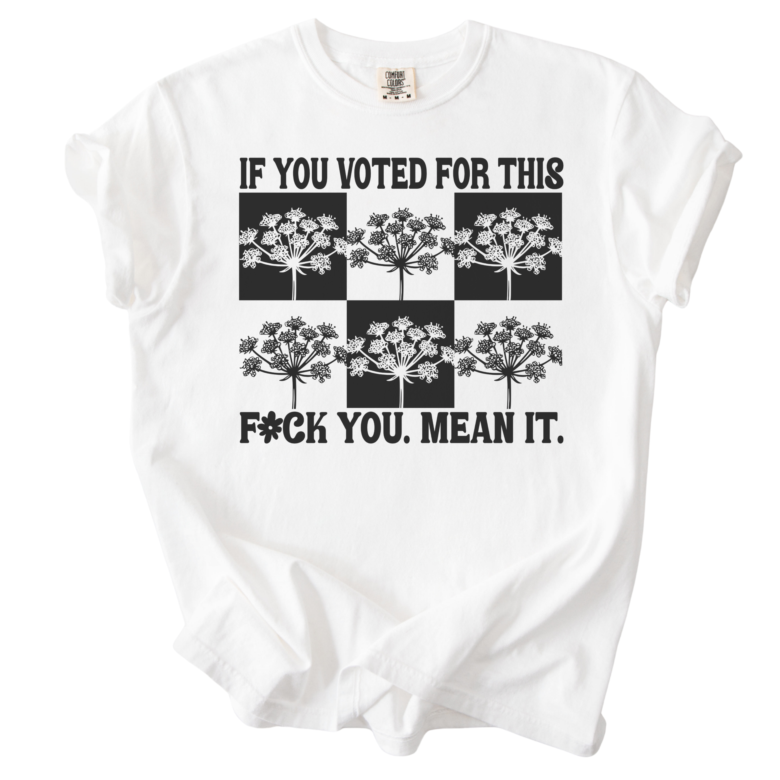 If You Voted For This F#ck You Mean It Tee