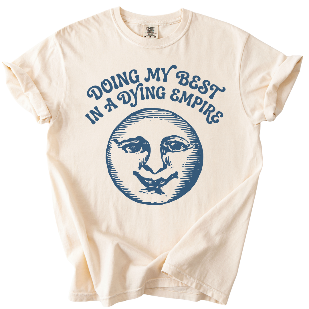 Doing My Best In A Dying Empire Tee