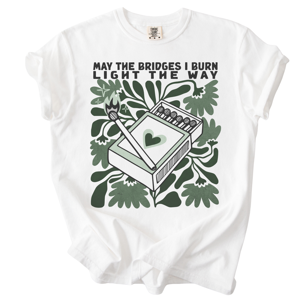 May The Bridges I Burn Light The Way Tee
