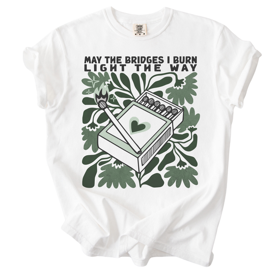 May The Bridges I Burn Light The Way Tee