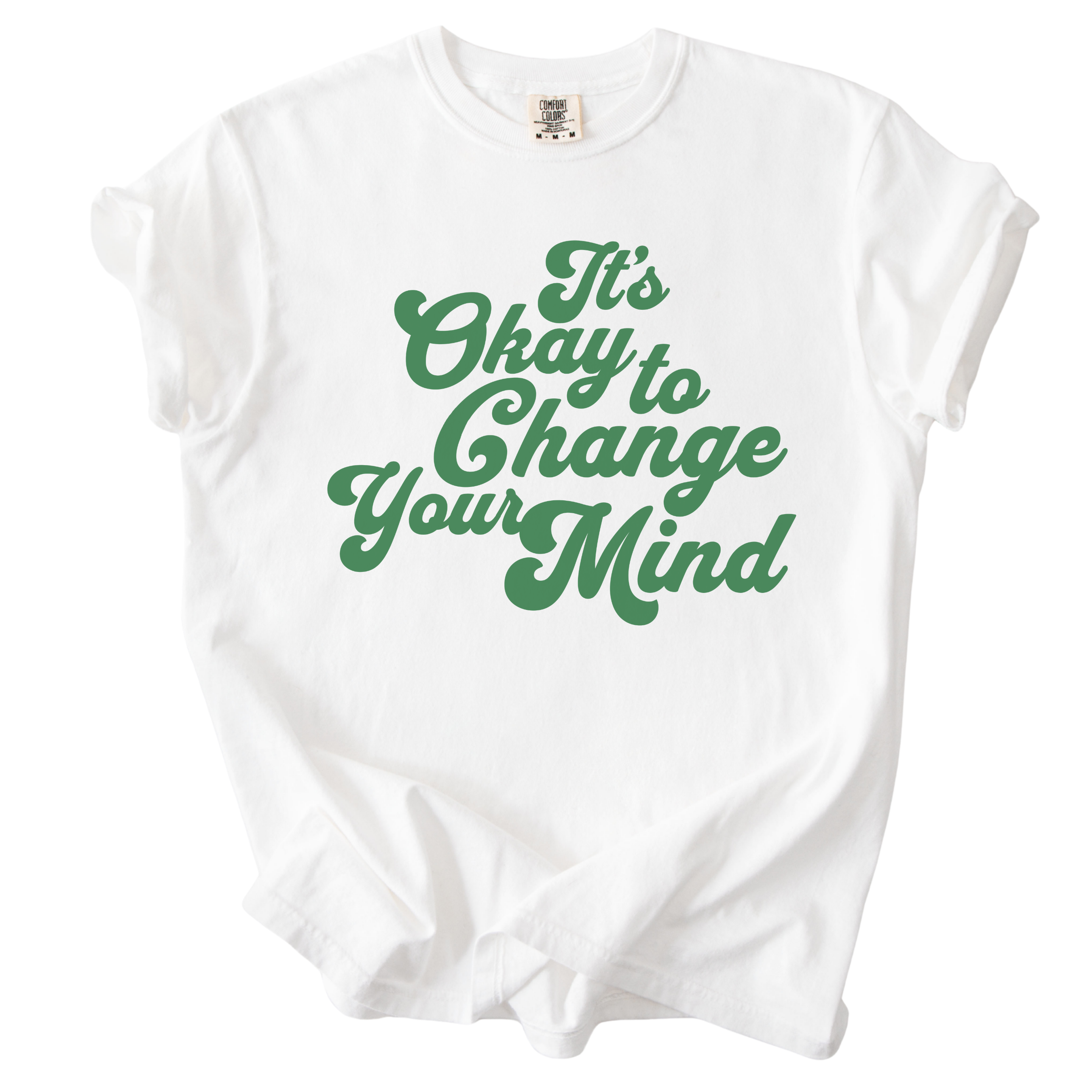 It's Okay to Change Your Mind Tee