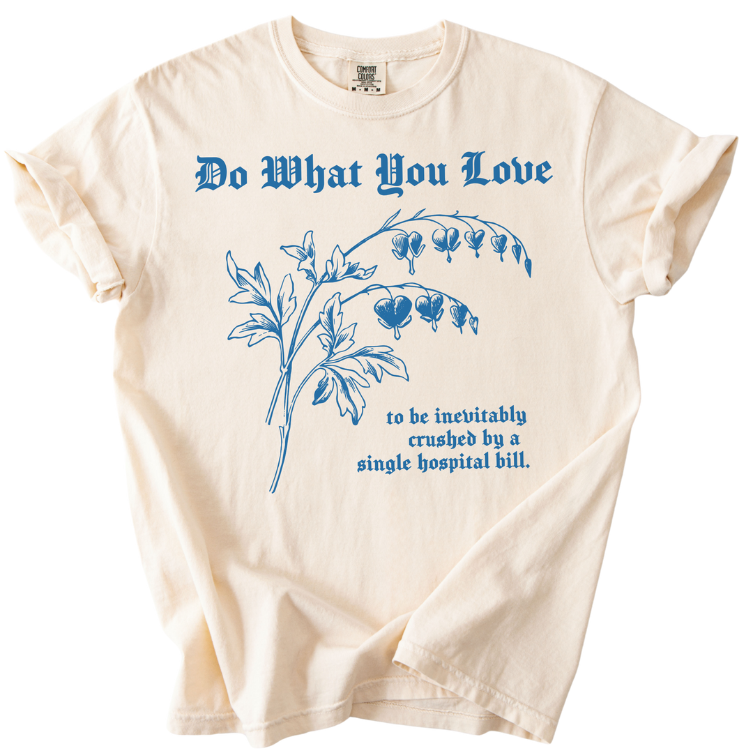 Do What You Love Bleeding Hearts Tee