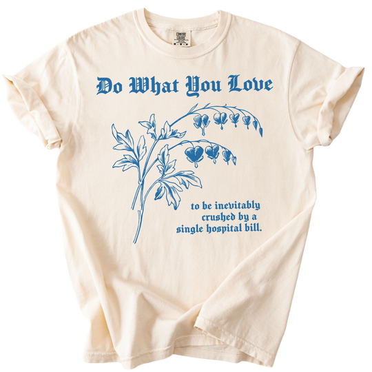 Do What You Love Bleeding Hearts Tee
