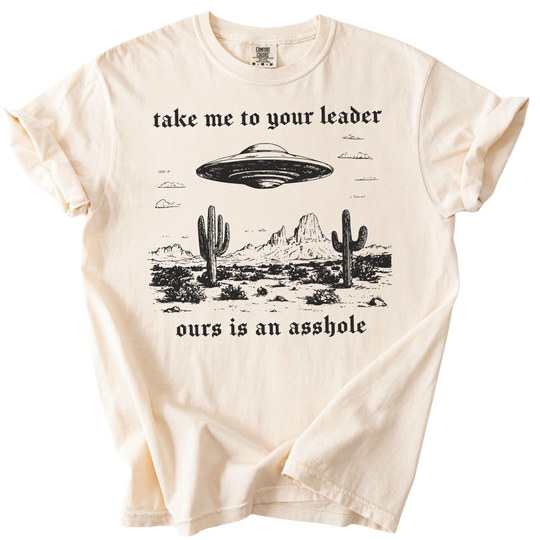 Take Me To Your Leader UFO Ours is an Asshole Tee