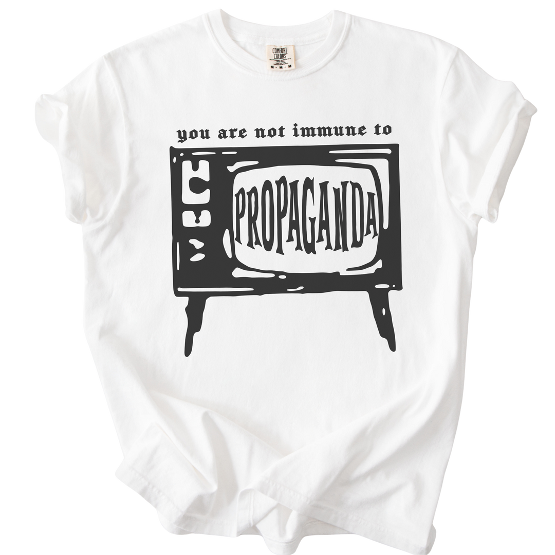 You Are Not Immune to Propaganda Tee