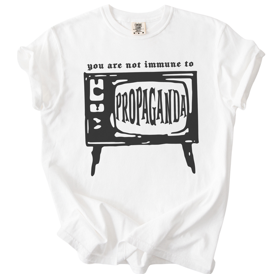 You Are Not Immune to Propaganda Tee