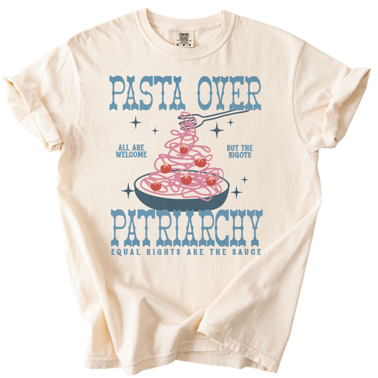 Pasta Over Patriarchy Tee
