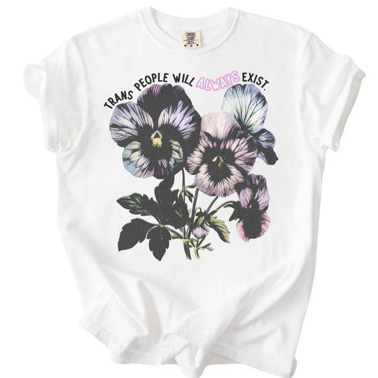 Trans People Will Always Exist Tee