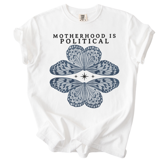 Motherhood is Political Tee