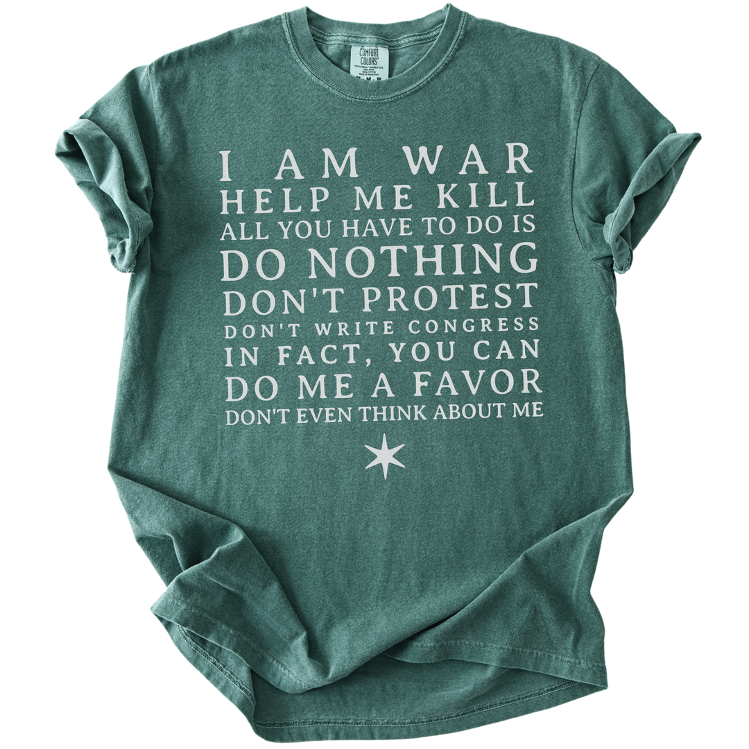 I am War Help Me Kill Tee