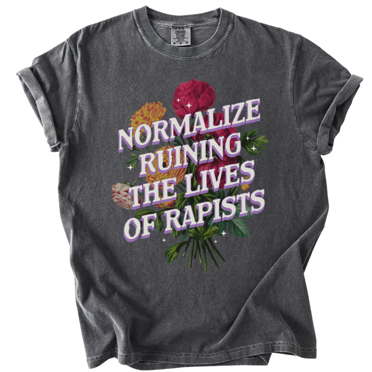 Normalize Ruining The Lives of Rapists Tee
