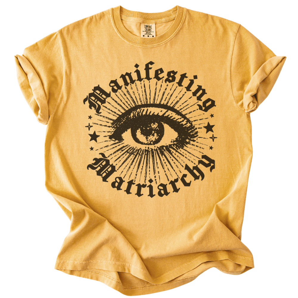 Manifesting Matriarchy Tee