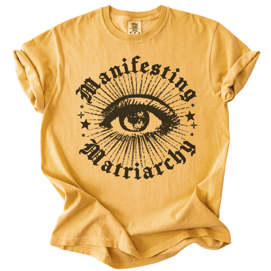 Manifesting Matriarchy Tee