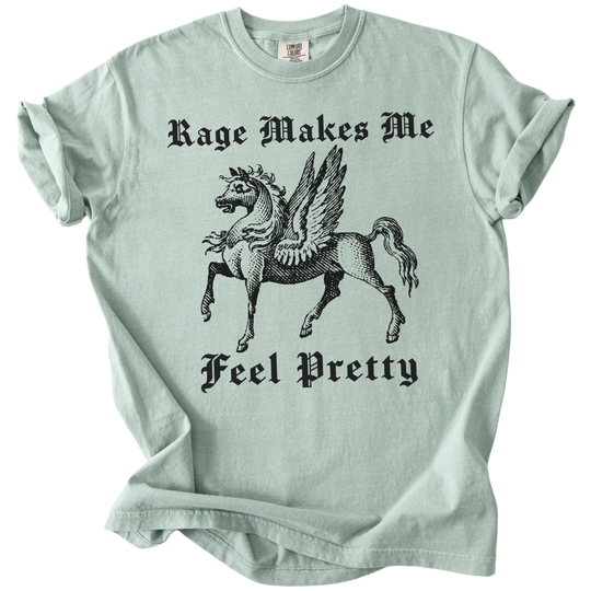 Rage Makes Me Feel Pretty Tee