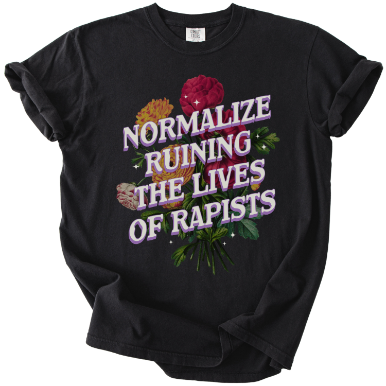 Normalize Ruining The Lives of Rapists Tee