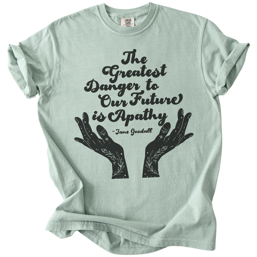The Greatest Danger to Our Future is Apathy Tee