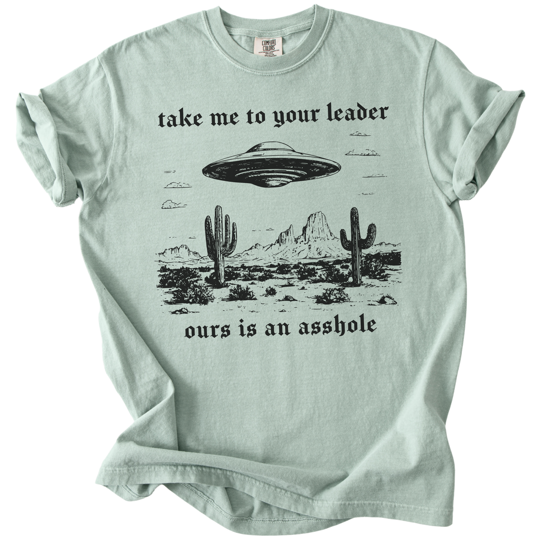 Take Me To Your Leader UFO Ours is an Asshole Tee