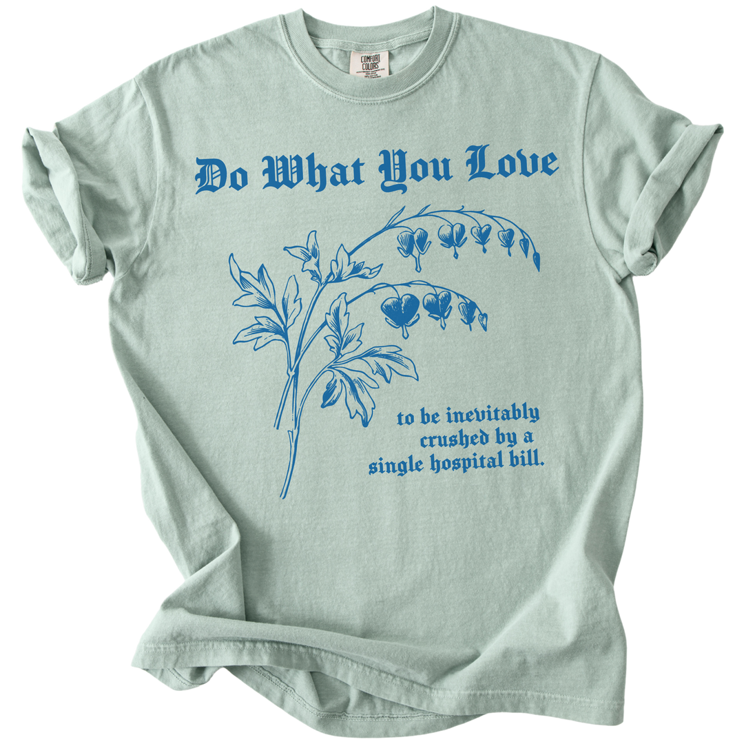 Do What You Love Bleeding Hearts Tee