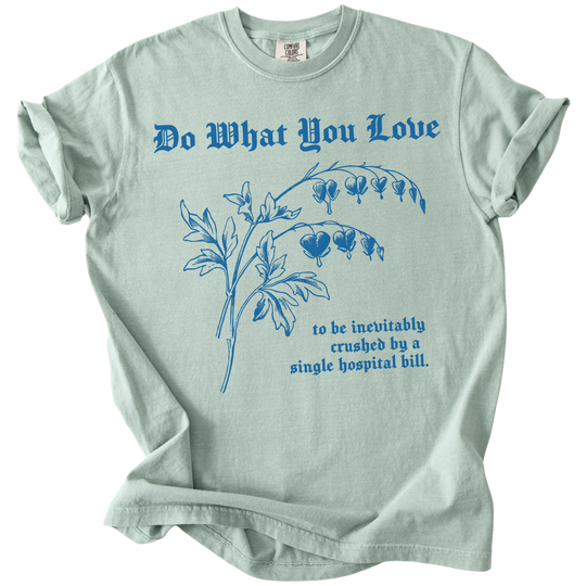 Do What You Love Bleeding Hearts Tee