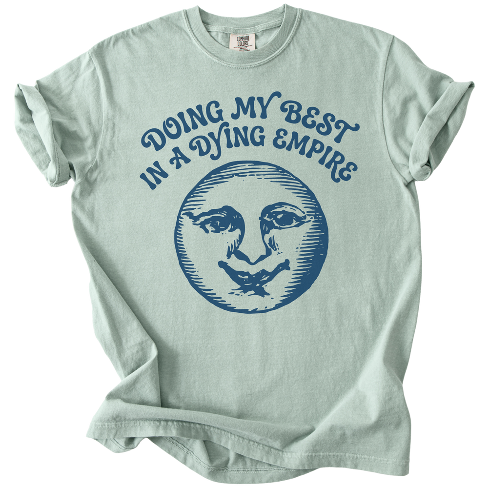 Doing My Best In A Dying Empire Tee