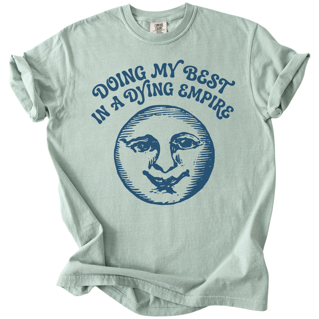 Doing My Best In A Dying Empire Tee