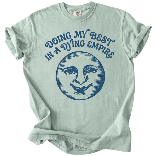 Doing My Best In A Dying Empire Tee